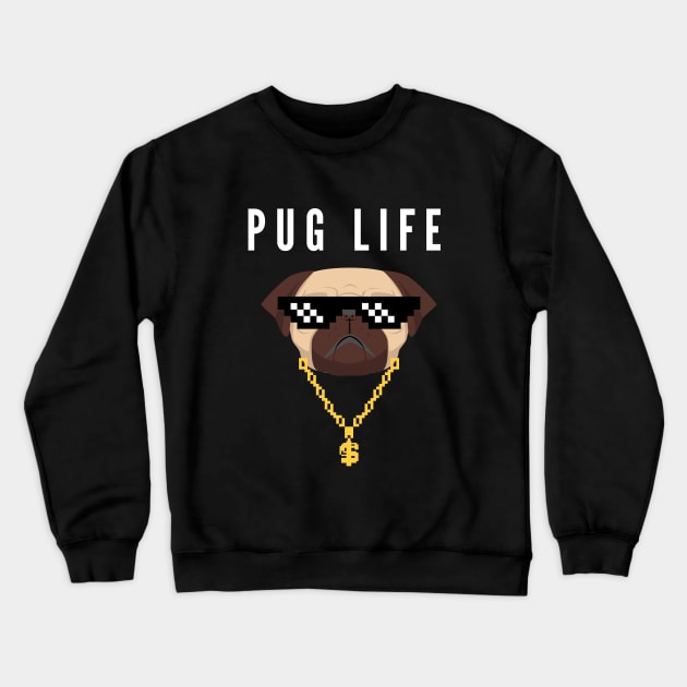 Pug Life-a design for the pug or thug lover Crewneck Sweatshirt by C-Dogg